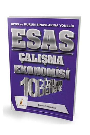Pelikan Yayıncılık 2018 KPSS ve Kurum Sınavlarına Yönelik ESAS Çalışma Ekonomisi 10 Çözümlü Deneme