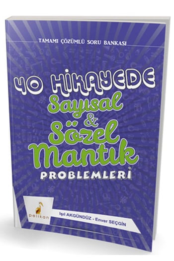 Pelikan Yayıncılık 40 Hikayede Sayısal ve Sözel Mantık Problemleri Tamamı Çözümlü Soru Bankası