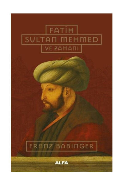 Alfa Yayınları Fatih Sultan Mehmed ve Zamanı