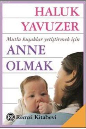 Anne Olmak Mutlu Kuşaklar Yetiştirmek İçin Remzi Kitabevi