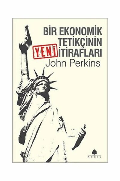 April Yayıncılık Bir Ekonomik Tetikçinin Yeni İtirafları