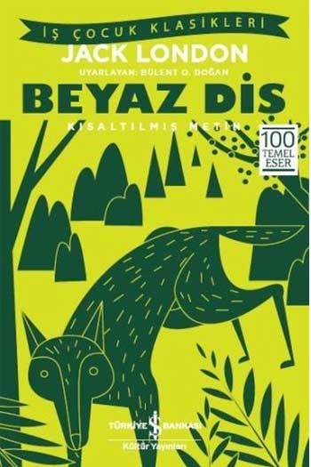 Beyaz Diş Kısaltılmış Metin İş Bankası Kültür Yayınları