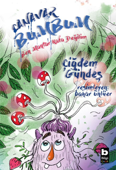 Bilgi Yayınevi Canavar Bumbum Ben Mantar Kafa Değilim