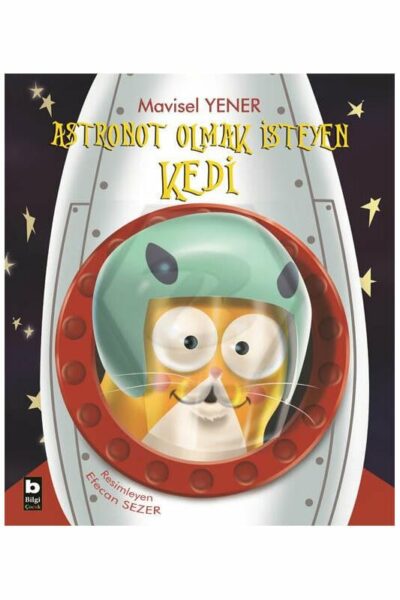 Bilgi Yayınları Astronot Olmak İsteyen Kedi