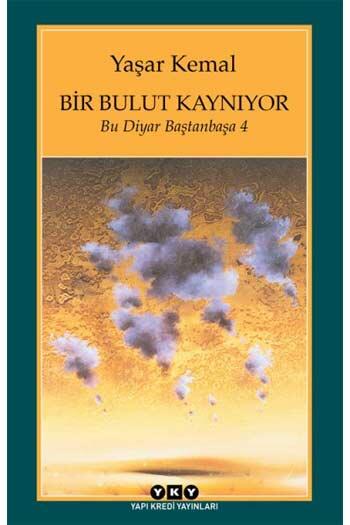 Bir Bulut Kaynıyor - Bu Diyar Baştanbaşa 4 Yapı Kredi Yayınları