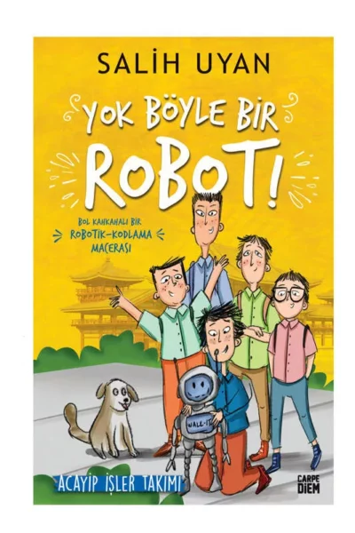Carpe Diem Kitap Yok Böyle Bir Robot! - Acayip İşler Takımı