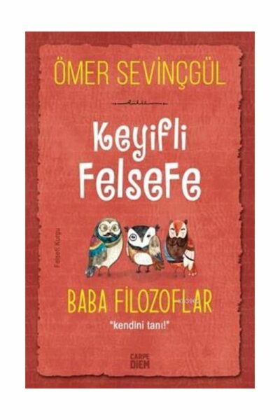 Carpe Diem Kitap Keyifli Felsefe Baba Filozoflar Kendini Tanı