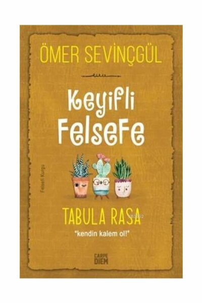 Carpe Diem Kitap Keyifli Felsefe Tabula Rasa Kendin Kalem Ol