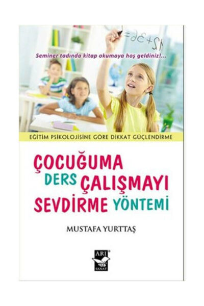 Arı Sanat Yayınevi Çocuğuma Ders Çalışmayı Sevdirme Yöntemi