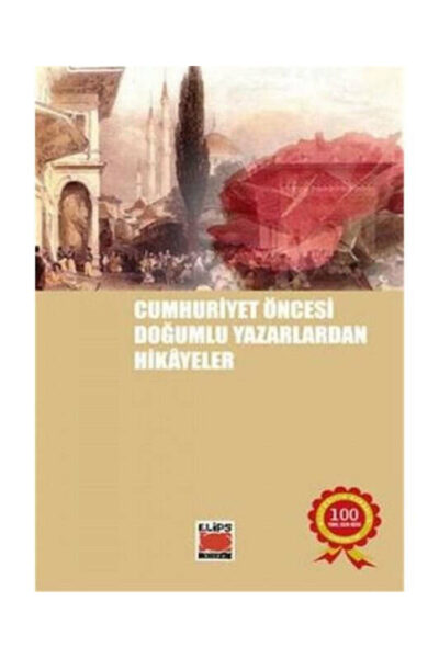 Elips Kitap Cumhuriyet Öncesi Yazarlardan Hikayeler