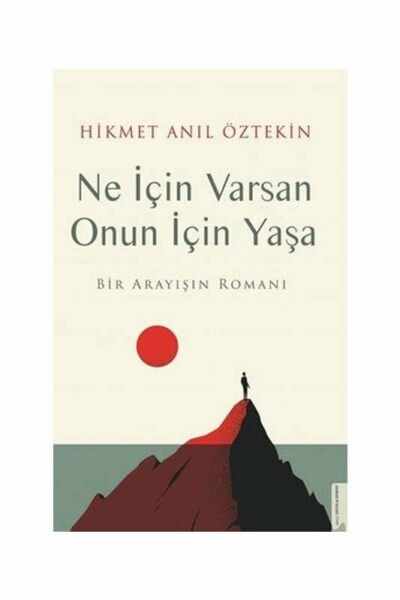 Destek Yayınları Ne İçin Varsan Onun İçin Yaşa - Bir Arayışın Romanı