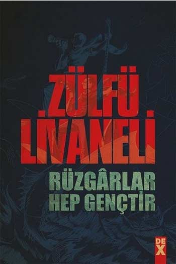 Rüzgarlar Hep Gençtir Dex Yayınevi Zülfü Livaneli