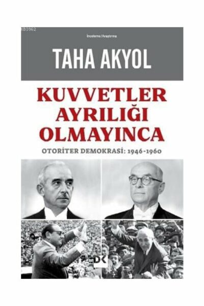 Doğan Kitap Yayınları Kuvvetler Ayrılığı Olmayınca Otoriter Demokrasi 1946 1960