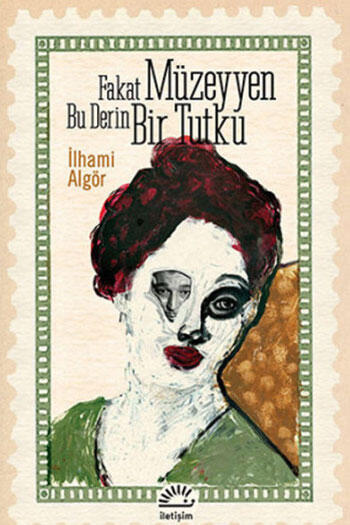 Fakat Müzeyyen Bu Derin Bir Tutku İletişim Yayınları