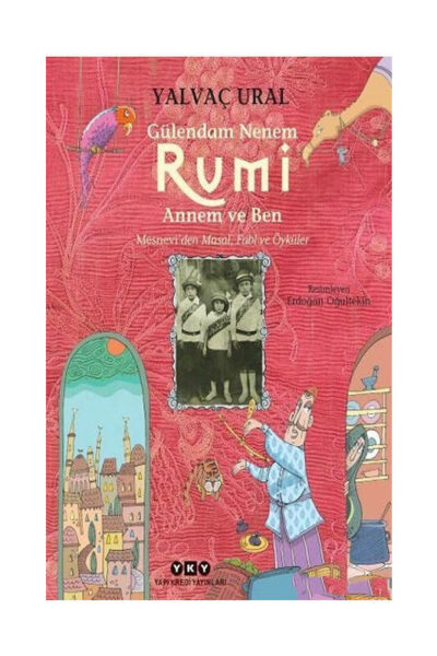 Yapı Kredi Yayınları Gülendam Nenem, Rumi Annem ve Ben Mesnevi’den Masal, Fabl ve Öyküler