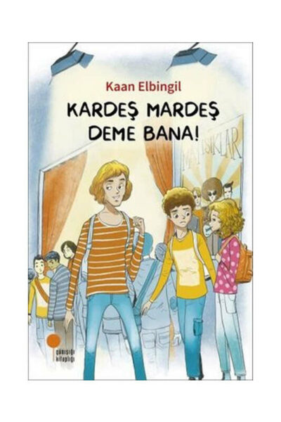 Günışığı Kitaplığı Kardeş Mardeş Deme Bana!