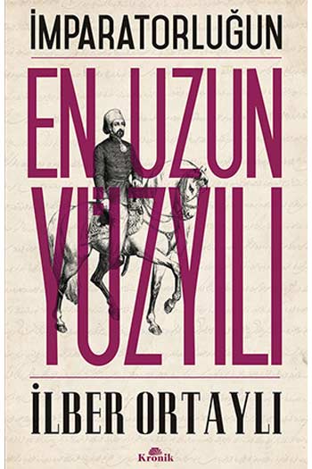İmparatorluğun En Uzun Yüzyılı İlber Ortaylı Kronik Kitap
