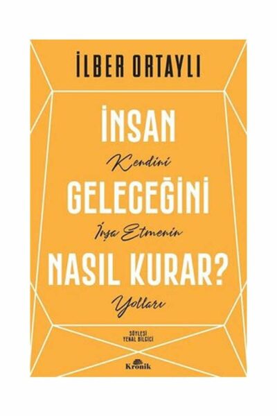 Kronik Kitap İnsan Geleceğini Nasıl Kurar?