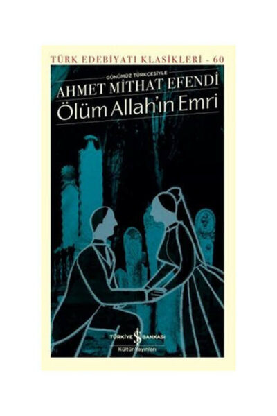 İş Bankası Kültür Yayınları Ölüm Allah'ın Emri - Türk Edebiyat Klasikleri 60