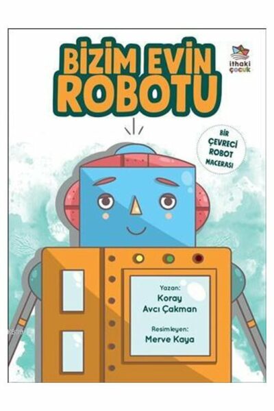 İthaki Çocuk Yayınları Bizim Evin Robotu Bir Çevreci Robot Macerası
