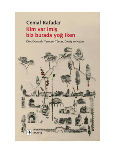 Metis Yayıncılık Kim Var İmiş Biz Burada Yoğ İken