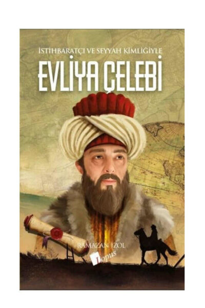 Lopus Yayınları Evliya Çelebi - İstihbaratçı ve Seyyah Kimliğiyle
