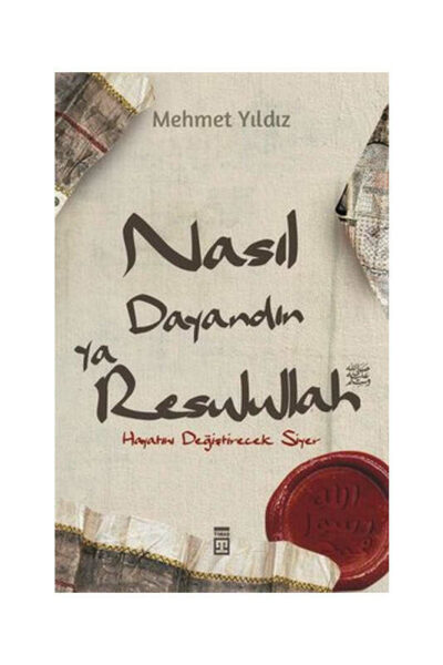 Timaş Yayınları Nasıl Dayandın Ya Rasulullah Hayatını Değiştirecek Siyer