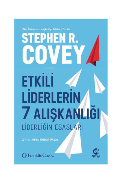 Nova Kitap Etkili Liderlerin 7 Alışkanlığı; Liderliğin Esasları