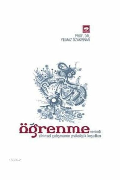Ötüken Neşriyat Öğrenme Verimli Zihinsel Çalışmanın Psikolojik Koşulları