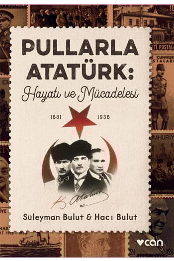 Pullarla Atatürk Hayatı ve Mücadelesi (1881-1938) Can Yayınları