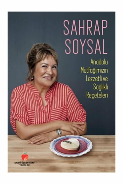 Sabri Ülker Vakfı Yayınları Anadolu Mutfağımızın Lezzetli ve Sağlıklı Reçeteleri Ciltli