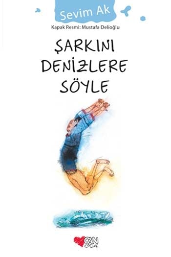 Şarkını Denizlere Söyle Can Çocuk Yayınları