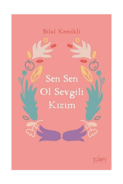 Sufi Kitap Sen Sen Ol Sevgili Kızım