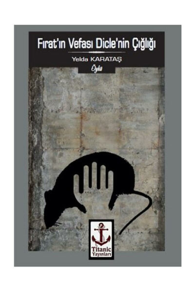 Titanic Yayınları Fıratın Vefası Diclenin Çığlığı