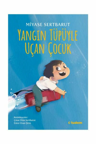 Tudem Yayınları Yangın Tüpüyle Uçan Çocuk