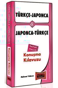 Türkçe - Japonca ve Japonca - Türkçe Konuşma Kılavuzu Sözlük İlaveli